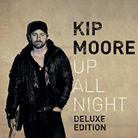 Kip  Moore Up All Night - Deluxe Edition